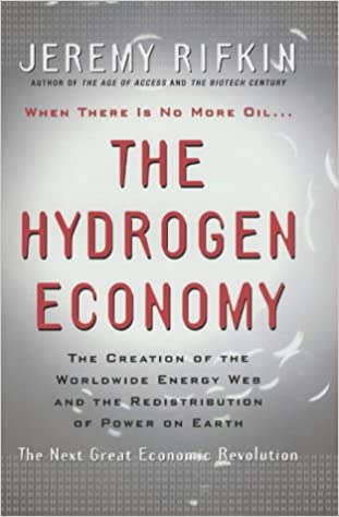 The Hydrogen Economy: The Creation Of The Worldwide Energy Web And The Redistribution Of Power On Earth