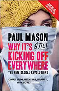 Why It's Still Kicking Off Everywhere: The New Global Revolutions 