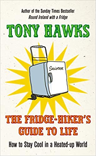 The Fridge-Hiker's Guide to Life: How to Stay Cool When You're Feeling the Heat