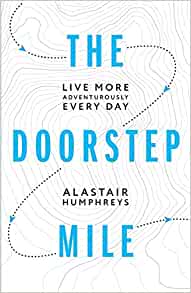 The Doorstep Mile: Live More Adventurously Every Day