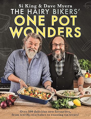The Hairy Bikers' One Pot Wonders: Over 100 Delicious New Favourites, From Terrific Tray Bakes to Roasting Tin Treats!